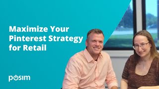 Maximize Your Pinterest Strategy for Retail