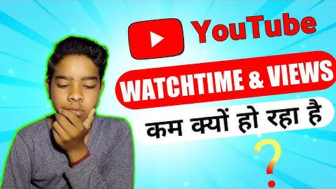 Why Views And Watchtime Is Decreasing On YouTube ? Doubt Clear |
