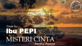 MISTERI CINTA (Nicky Astria) Cover by. Ibu PEPI
