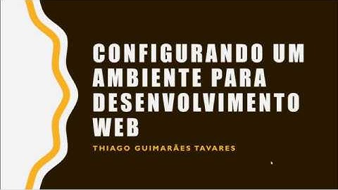 0 - Configurando um Ambiente para Desenvolvimento Web