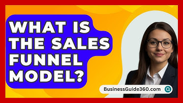 What Is The Sales Funnel Model? - BusinessGuide360.com