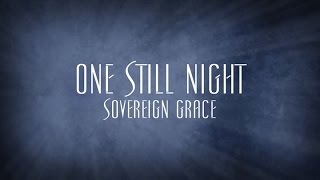 One Still Night - Sovereign Grace chords