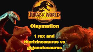 Jurassic World Dominion Claymation T Rex Therizinosaurus Vs Giganotosaurus