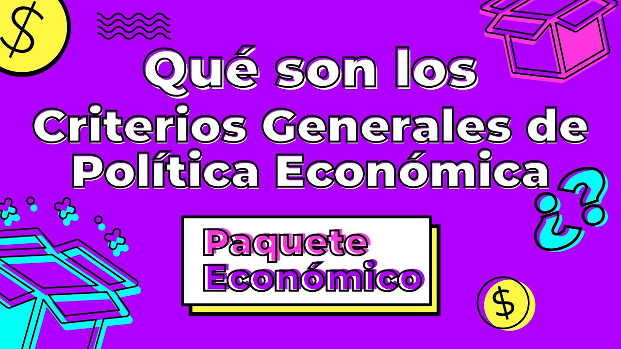 ¿Sabes qué son los Criterios Generales de Política Económica y cuál es