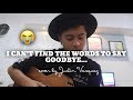 I can't find the words to say goodbye x cover by Justin Vasquez