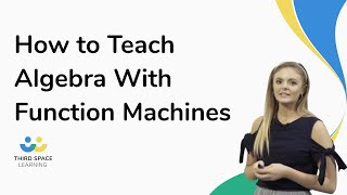 How To Teach Algebra With Function Machines