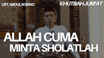 ALLAH CUMA MINTA SHOLATLAH - KHUTBAH JUM