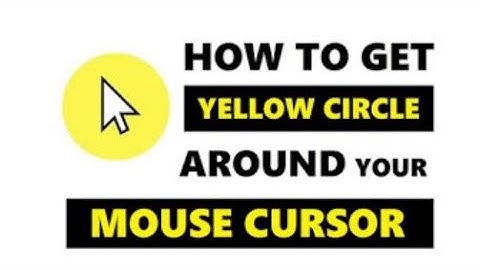 How to Get a Yellow Circle Around your Mouse Cursor
