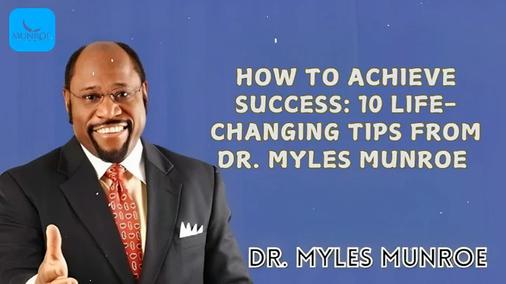 Dr. Myles Munroe Message - How To Achieve Success: 10 Life-Changing Tips From Dr. Myles Munroe