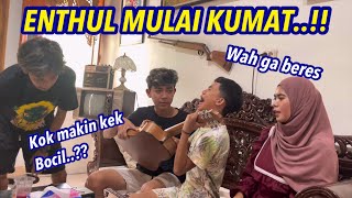 ENTHUL KENAPA SIH ?? MAKIN KAYAK BOCIL || Semua ketawa lihat tingkahnya