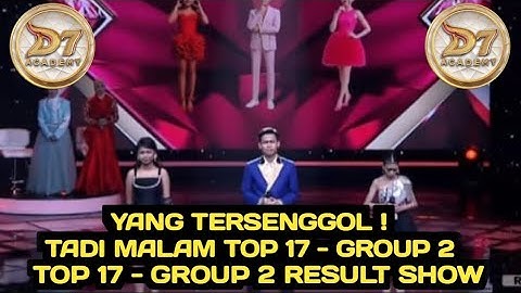YANG TERSENGGOL TADI MALAM ! TOP 17 - GROUP 2 RESULT SHOW  / D