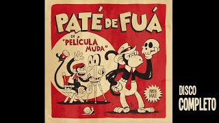 Paté de Fuá - Película Muda, Pt. 1 (Disco Completo)