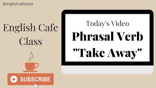 Take Away - Phrasal Verbs - Learn English Fast - English Masterclass Lessons  📚📝☕