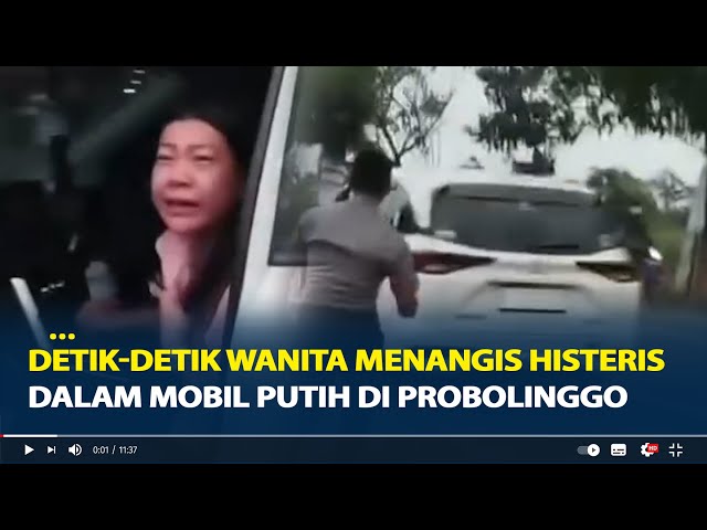 Viral, Detik-Detik Wanita Menangis Histeris dalam Mobil Putih di Probolinggo class=