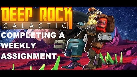 DEEP ROCK GALACTIC - First Weekly Assignment Completion (NO COMMENTARY)