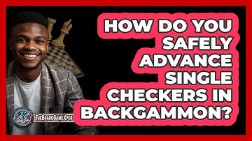 How Do You Safely Advance Single Checkers In Backgammon? - The Board Game Xpert