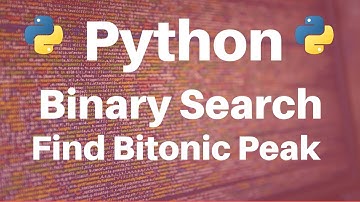 Binary Search in Python: Find Bitonic Peak