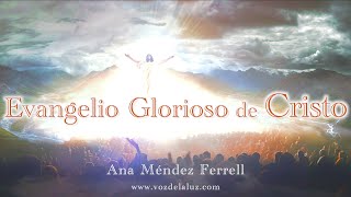Evangelio Glorioso De Cristo | Ana Méndez Ferrell