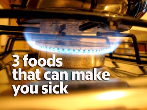 Three foods that could make you sick may surprise you