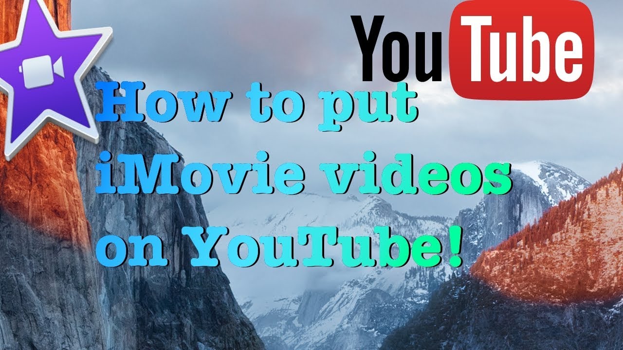 How to get your videos from iMovie to YouTube! - YouTube