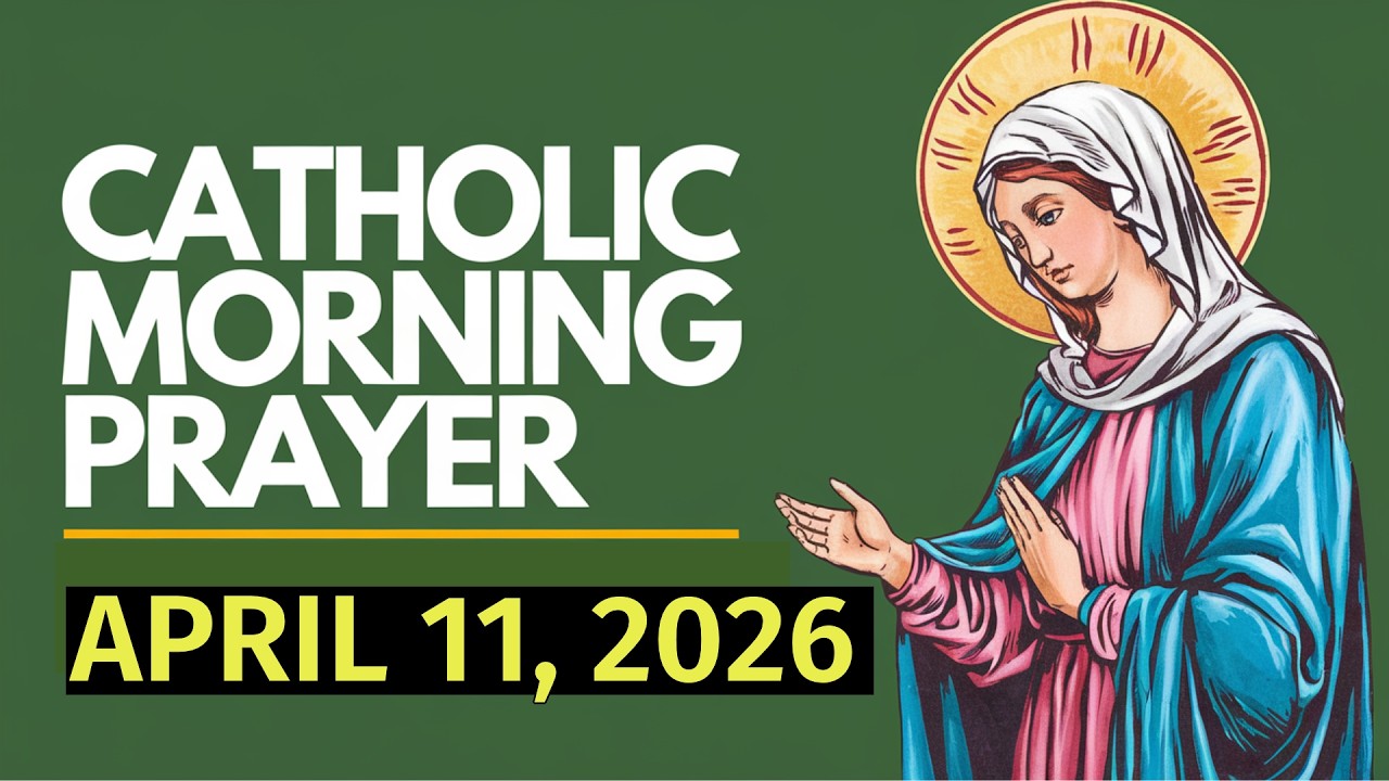 Catholic Morning Prayer Today | April 11, 2026 | Courage to Proclaim ...
