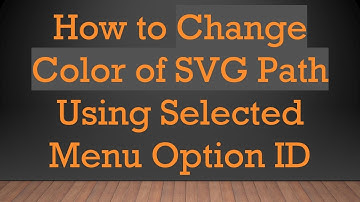 How to Change Color of SVG Path Using Selected Menu Option ID