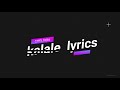 KALALE(LYRICS)-Willis Raburu x Rekless xBreeder LW x Mejja Xssaru