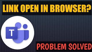 Microsoft Teams Link Direct Open In Browser Problem Solved screenshot 1