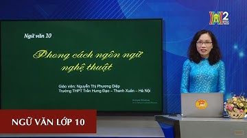 MÔN NGỮ VĂN - LỚP 10 | PHONG CÁCH NGÔN NGỮ NGHỆ THUẬT | 15H00 NGÀY 22.04.2020 | HANOITV