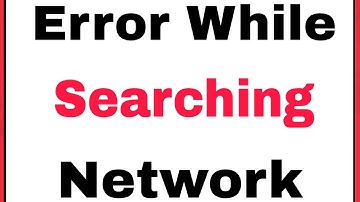 How To Fix Error While Searching for network problem Solve in Android