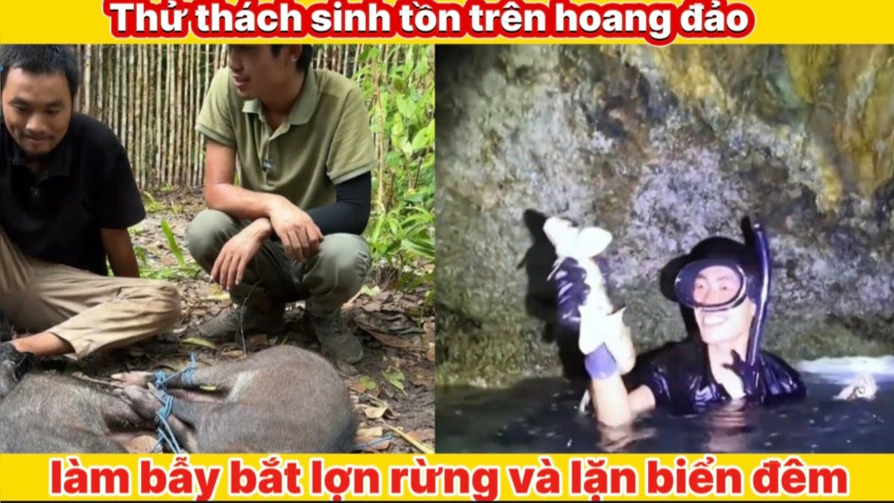P2 | Thử Thách Sinh Tồn Trên Hoang Đảo: Bắt Lợn Rừng Và Lặn Biển