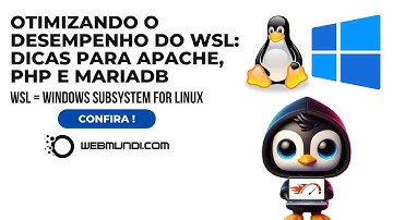 Otimizando o Desempenho do WSL no Windows: Dicas para Apache, PHP e MariaDB 💻👩🏻‍💻🐧🚀