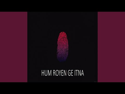 Watch Hum Royenge on YouTube Watch Hum Royenge on YouTube