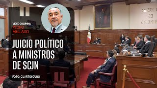 Juicio político a Ministros de la Suprema Corte. Por Pedro Mellado | Video columna