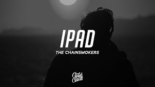 Video thumbnail of "The Chainsmokers - iPad (Lyrics)"