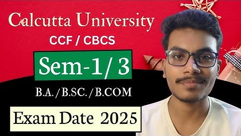 Calcutta University CCF Sem-3 & Sem-1 B.A. / B.SC. / B.COM. Exam Date 2025