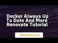 Docker always up to date and more renovate tutorial