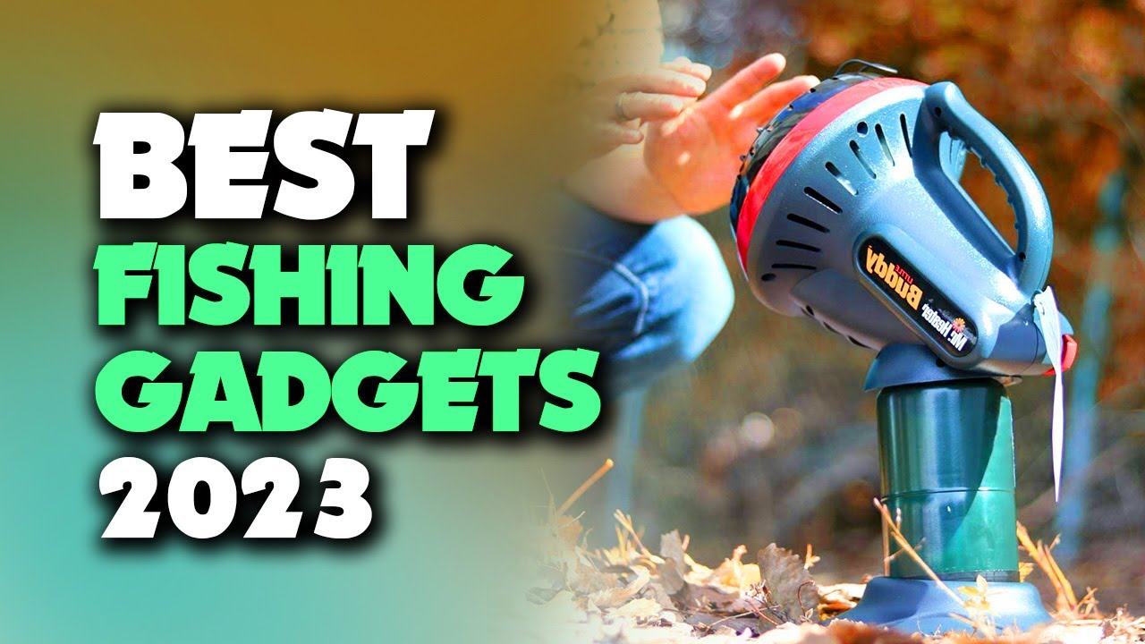 Our Top Picks of the Best Fishing Gadgets 2023! 