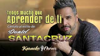 Tengo Mucho Que Aprender Dfe Ti - Daniel Santacruz (Desvocalizado) Karaoke