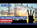 WATCH: The Real Challenges Of Electricity Generation In Nigeria Explained