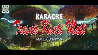 TRESNA KANTI MATI Karaoke Made Gunawan