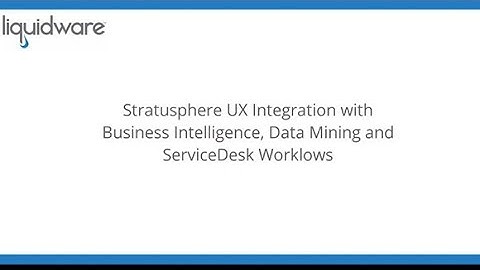 Liquidware Stratusphere UX integration with BI Data Mining and ServiceDesk Workflows