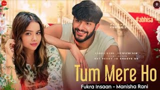 Tum Mere Ho Song | Fukra Insaan - Manisha Rani & Abhishek Malhan | Song In Hindi @FukraInsaan