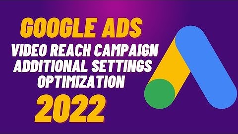 YouTube Video Reach Campaign Bangla 2022|Google Ads Additional Settings Optimization|Shamim Hosen