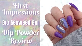 First Impressions | Bio Seaweed Gel Dip Powder Review