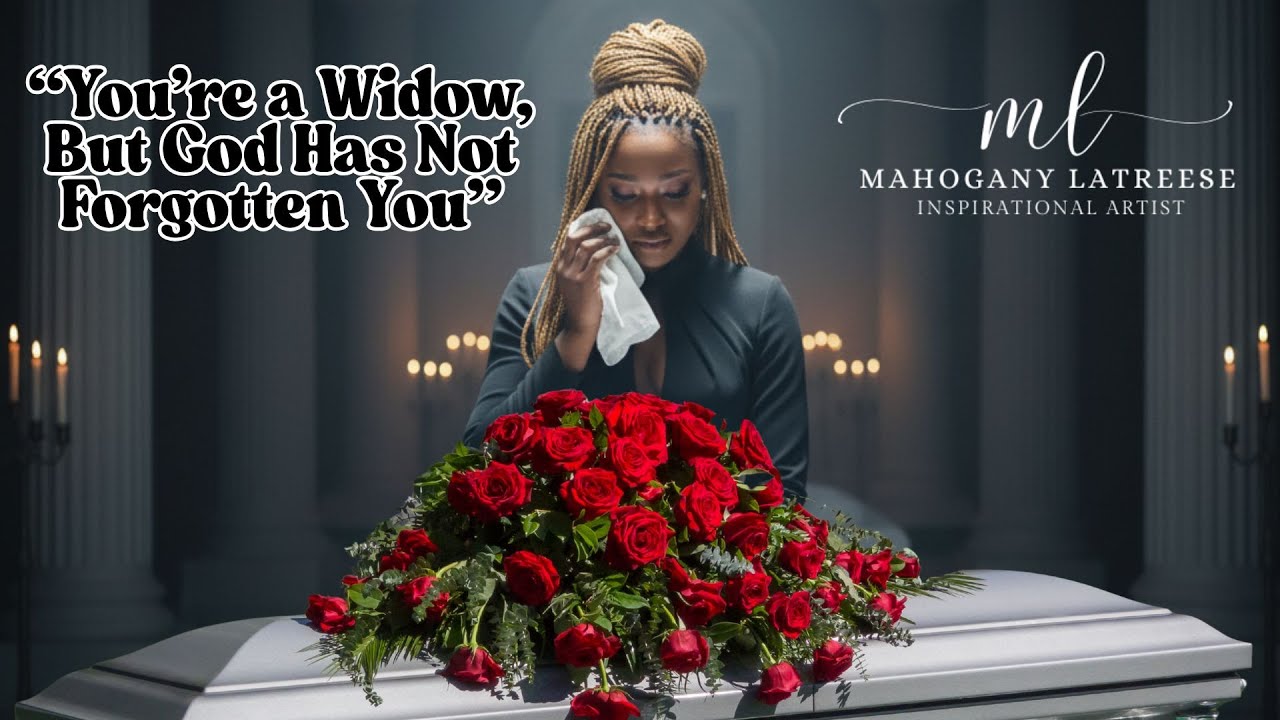 Empowerment/ You’re a Widow, But God Has Not Forgotten You/Black Southern Gospel/R&B/Neo Soul