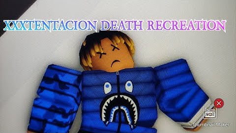 XXXTENTACION DEATH RECREATION ROBLOX