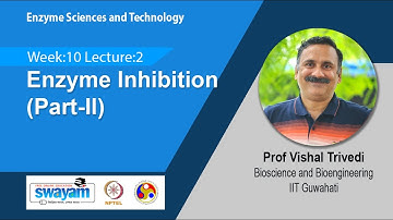 Lec 43: Enzyme Inhibition (Part-II)