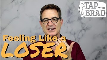 Feeling Like a Loser? - Tapping with Brad Yates