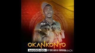 Okankonyo Ft (Tate Buti & Topcheri)